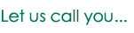 Let us call you...